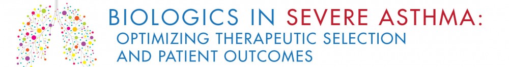 Biologics in Severe Asthma: Optimizing Therapeutic Selection and Patient Outcomes