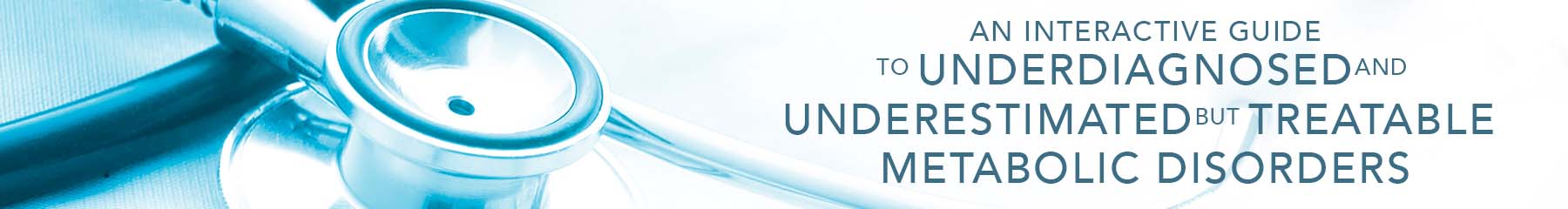 An Interactive Guide to the Underdiagnosed, Underestimated, but Treatable Metabolic Disorders