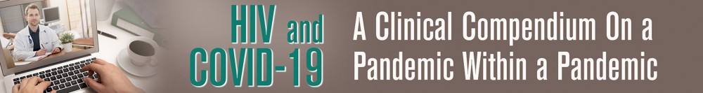 HIV and COVID-19: A Clinical Compendium on a Pandemic Within a Pandemic