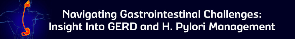 Navigating Gastrointestinal Challenges: Insight Into GERD and H. pylori Management