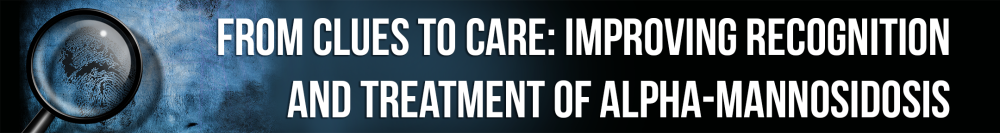 From Clues to Care: Improving Recognition and Treatment of Alpha-Mannosidosis